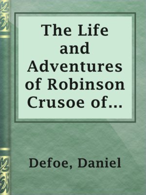 The Life and Adventures of Robinson Crusoe of York, Mariner, Volume 1 - ebook